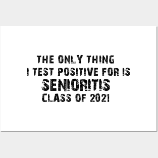 The Only Thing I Test Positive For Is Senioritis Class Of 2021 Posters and Art